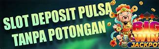 86 Judi Slot Online 95 Deposit Pulsa Tanpa Potongan Terbaru Hari Ini